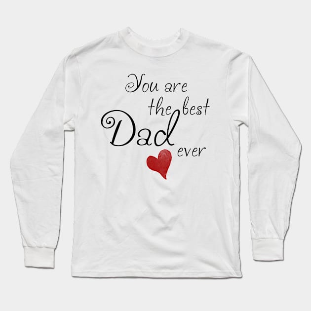 You are the best Dad ever Long Sleeve T-Shirt by Hispaniola-Fineart